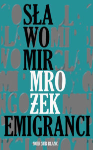 Tytuł: Emigranci
Autor: Sławomir Mrożek
Wydawnictwo: Noir sur Blanc
Formaty: EPUB, MOBI