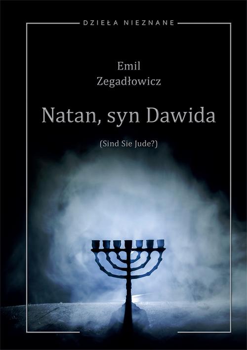 Tytuł: Emil Zegadłowicz, Natan, syn Dawida (Sind Sie Jude?) Sztuka w pięciu obrazach z prologiem i epilogiem
Autor: 
Wydawnictwo: Uniwersytet Jana Kochanowskiego
Formaty: PDF