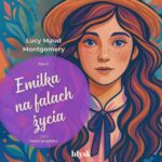 Tytuł: Emilka na falach życia
Autor: Lucy Maud Montgomery
Wydawnictwo: Wydawnictwo Błysk
Formaty: MP3