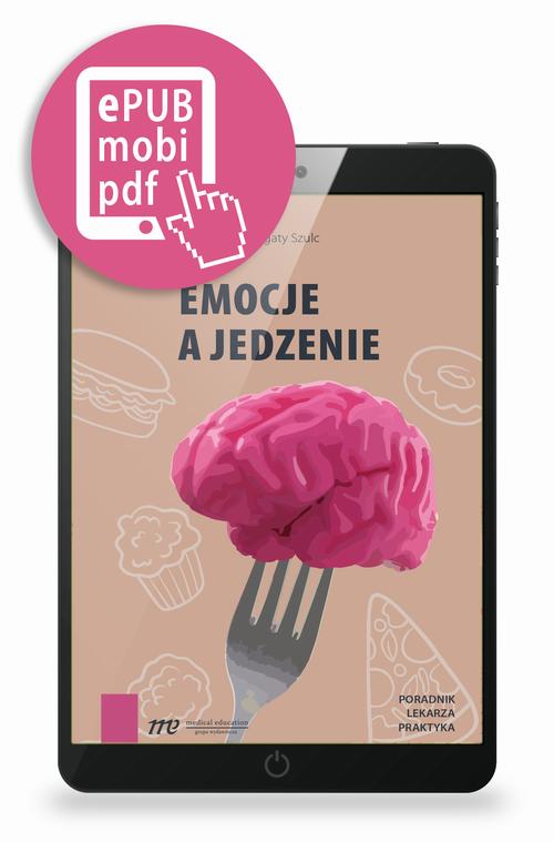 Tytuł: Emocje a jedzenie
Autor: Agata Szulc
Wydawnictwo: Medical Education
Formaty: PDF, EPUB, MOBI