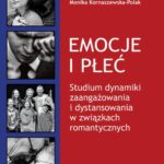 Tytuł: Emocje i płeć. Studium dynamiki zaangażowania i dystansowania w związkach romantycznych
Autor: Monika Kornaszewska-Polak
Wydawnictwo: Wydawnictwo Uniwersytetu Śląskiego
Formaty: PDF