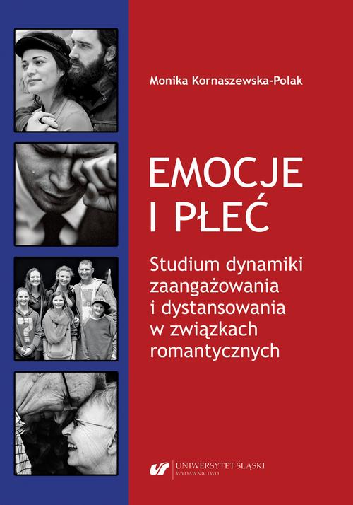 Tytuł: Emocje i płeć. Studium dynamiki zaangażowania i dystansowania w związkach romantycznych
Autor: Monika Kornaszewska-Polak
Wydawnictwo: Wydawnictwo Uniwersytetu Śląskiego
Formaty: PDF