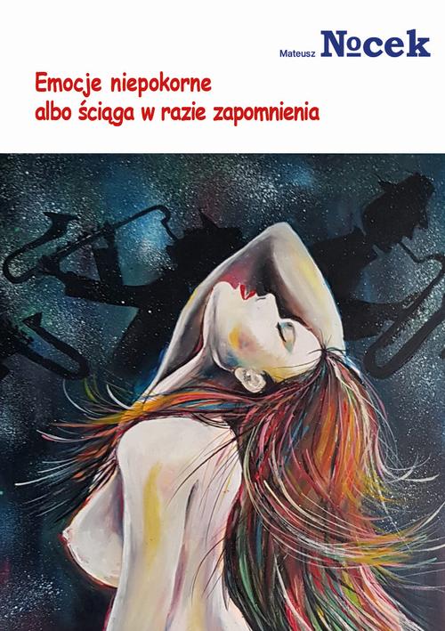 Tytuł: Emocje niepokorne albo ściąga w razie zapomnienia
Autor: Mateusz Nocek
Wydawnictwo: Liberum Verbum
Formaty: EPUB, MOBI