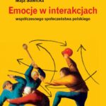 Tytuł: Emocje w interakcjach współczesnego społeczeństwa polskiego
Autor: Maja Sawicka
Wydawnictwo: Wydawnictwa Uniwersytetu Warszawskiego
Formaty: EPUB, PDF, MOBI