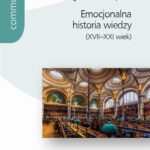 Tytuł: Emocjonalna historia wiedzy (XVII-XXI wiek)
Autor: Françoise Waquet
Wydawnictwo: Wydawnictwa Uniwersytetu Warszawskiego
Formaty: PDF, MOBI, EPUB