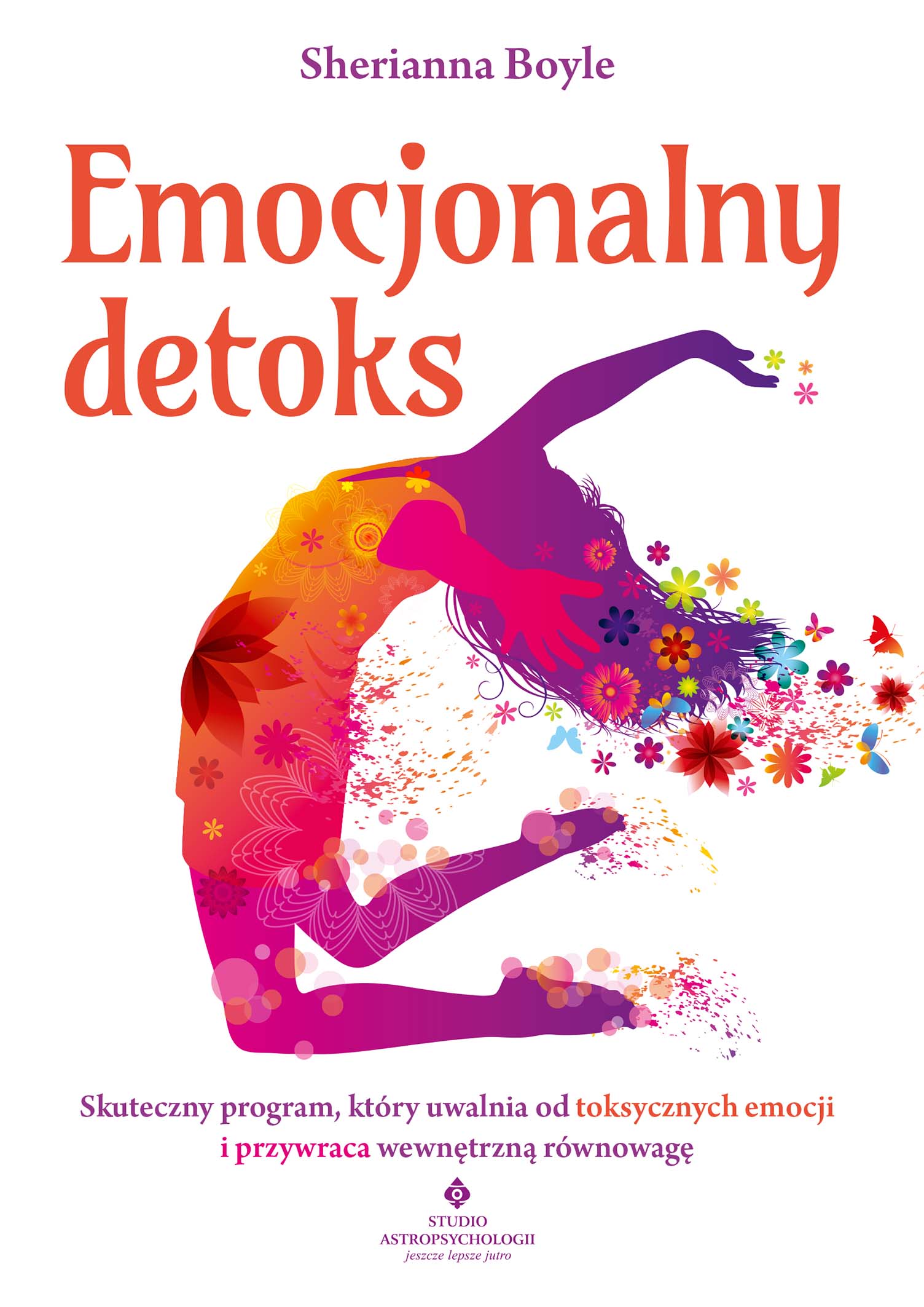 Tytuł: Emocjonalny detoks. Skuteczny program, który uwalnia od toksycznych emocji i przywraca wewnętrzną równowagę
Autor: Sherianna Boyle
Wydawnictwo: Studio Astropsychologii
Formaty: EPUB, PDF, MOBI