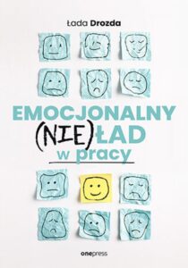 Tytuł: Emocjonalny (nie)ład w pracy
Autor: Łada Drozda
Wydawnictwo: Onepress
Formaty: EPUB, PDF, MOBI
