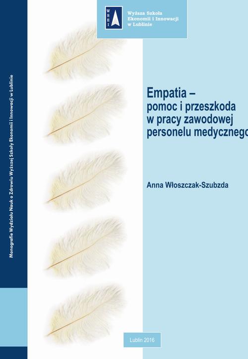 Tytuł: Empatia – pomoc i przeszkoda w pracy zawodowej personelu medycznego
Autor: Anna Włoszczak-Szubzda
Wydawnictwo: Lubelska Akademia WSEI
Formaty: PDF