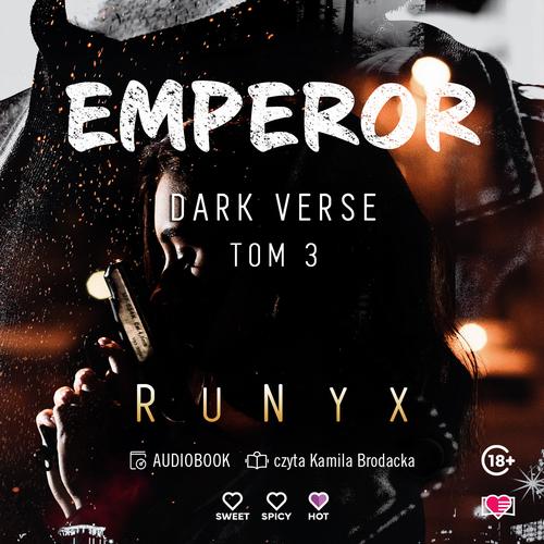 Tytuł: Emperor. Dark Verse. Tom 3
Autor: RuNyx
Wydawnictwo: Papierowe Serca
Formaty: MP3