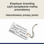 Employer branding czyli zarządzanie marką pracodawcy. Uwarunkowania, procesy, pomiar — okładka e-booka