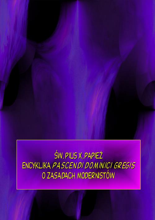 Tytuł: Encyklika Pascendi dominici gregis. O zasadach modernistów
Autor: Pius X
Wydawnictwo: Armoryka
Formaty: MOBI, EPUB