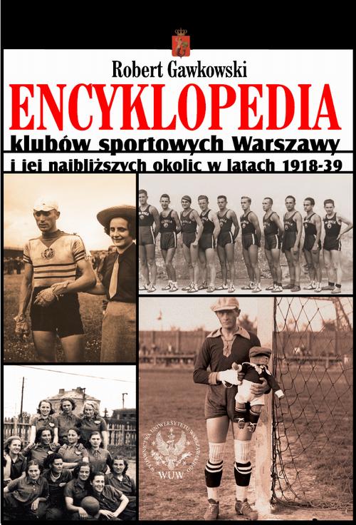 Tytuł: Encyklopedia klubów sportowych Warszawy i jej najbliższych okolic w latach 1918-39
Autor: Robert Gawkowski
Wydawnictwo: Wydawnictwa Uniwersytetu Warszawskiego
Formaty: PDF