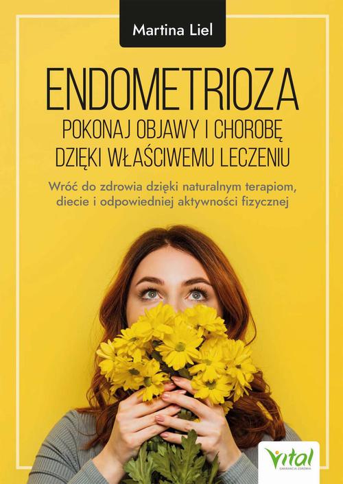 Tytuł: Endometrioza - pokonaj objawy i chorobę dzięki właściwemu leczeniu
Autor: Martina Liel
Wydawnictwo: Vital
Formaty: EPUB, PDF, MOBI