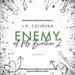 Tytuł: Enemy of My Brother 2
Autor: J. K. Celińska
Wydawnictwo: NieZwykłe
Formaty: MP3
