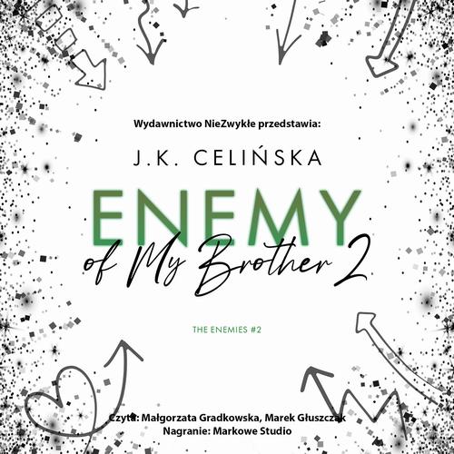 Tytuł: Enemy of My Brother 2
Autor: J. K. Celińska
Wydawnictwo: NieZwykłe
Formaty: MP3