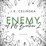 Tytuł: Enemy of My Brother 2
Autor: J. K. Celińska
Wydawnictwo: NieZwykłe
Formaty: MOBI, EPUB