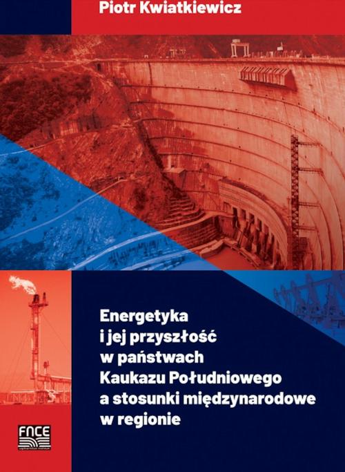 Tytuł: Energetyka i jej przyszłość w państwach Kaukazu Południowego a stosunki międzynarodowe w regionie
Autor: Piotr Kwatkiewicz
Wydawnictwo: Wydawnictwo Naukowe E Book
Formaty: PDF