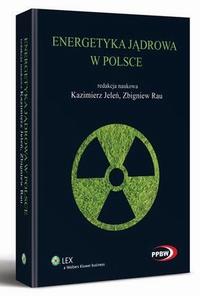 Tytuł: Energetyka jądrowa w Polsce
Autor: Zbigniew Rau, Kazimierz Jeleń
Wydawnictwo: Wolters Kluwer
Formaty: PDF