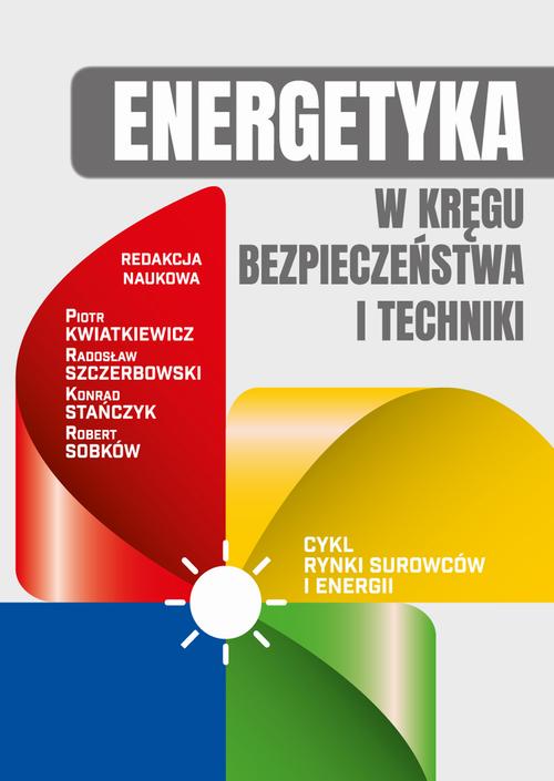 Tytuł: Energetyka w kręgu bezpieczeństwa i techniki
Autor: Piotr Kwiatkiewicz, Radosław Szczerbowski, Robert Sobków, Konrad Stańczyk
Wydawnictwo: Wydawnictwo Naukowe E Book
Formaty: PDF
