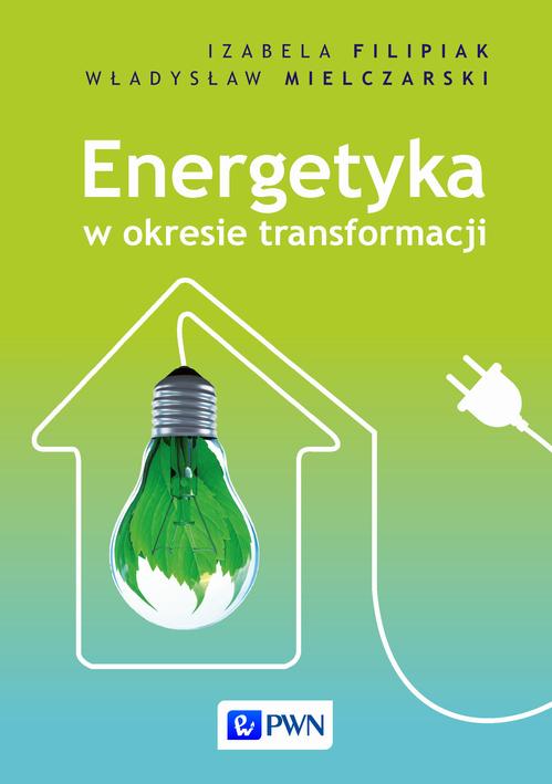 Tytuł: Energetyka w okresie transformacji
Autor: Izabela Filipiak, Władysław Mielczarski
Wydawnictwo: Wydawnictwo Naukowe PWN
Formaty: MOBI, EPUB