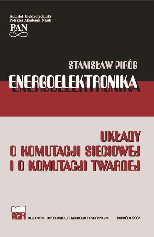 Tytuł: ENERGOELEKTRONIKA UKŁADY O KOMUTACJI SIECIOWEJ I O KOMUTACJI TWARDEJ
Autor: Stanisław Piróg
Wydawnictwo: Wydawnictwa AGH
Formaty: PDF