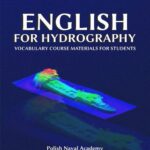 Tytuł: English for Hydrography. Vocabulary course materials for students
Autor: Daria Łęska-Osiak, Marcin Gronek
Wydawnictwo: Akademia Marynarki Wojennej
Formaty: PDF