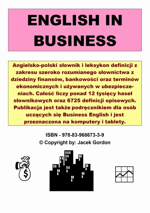 Tytuł: English in Business
Autor: Jacek Gordon
Wydawnictwo: Wydawnictwo e-bookowo
Formaty: PDF
