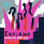 Tytuł: Enklawa
Autor: Marcin Wolski
Wydawnictwo: Estymator
Formaty: MP3