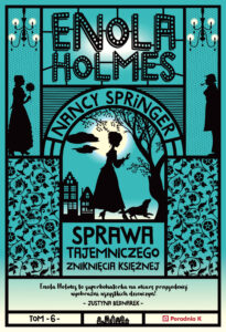 Tytuł: Enola Holmes i sprawa tajemniczego zniknięcia księżnej. Tom 6
Autor: Nancy Springer
Wydawnictwo: Wydawnictwo Poradnia K
Formaty: EPUB, MOBI