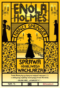 Tytuł: Enola Holmes. Sprawa osobliwego wachlarza. Tom 4
Autor: Nancy Springer
Wydawnictwo: Wydawnictwo Poradnia K
Formaty: EPUB, MOBI