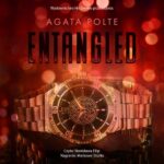 Tytuł: Entangled
Autor: Agata Polte
Wydawnictwo: NieZwykłe
Formaty: MP3
