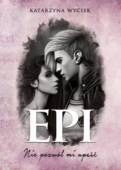 Tytuł: Epi Nie pozwól mi upaść
Autor: Katarzyna Wycisk
Wydawnictwo: Wydawnictwo KDW
Formaty: MOBI, EPUB, PDF