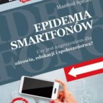 Tytuł: Epidemia smartfonów
Autor: Manfred Spitzer
Wydawnictwo: Dobra Literatura
Formaty: MOBI, EPUB