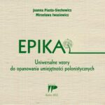 Tytuł: Epika Uniwersalne wzory do opanowania umiejętności polonistycznych
Autor: Joanna Piasta-Siechowicz, Mirosława Iwasiewicz
Wydawnictwo: Wydawnictwo Pedagogiczne ZNP
Formaty: PDF
