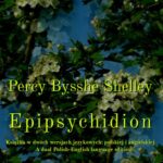Tytuł: Epipsychidion
Autor: Percy Bysshe Shelley
Wydawnictwo: Armoryka
Formaty: MOBI, EPUB