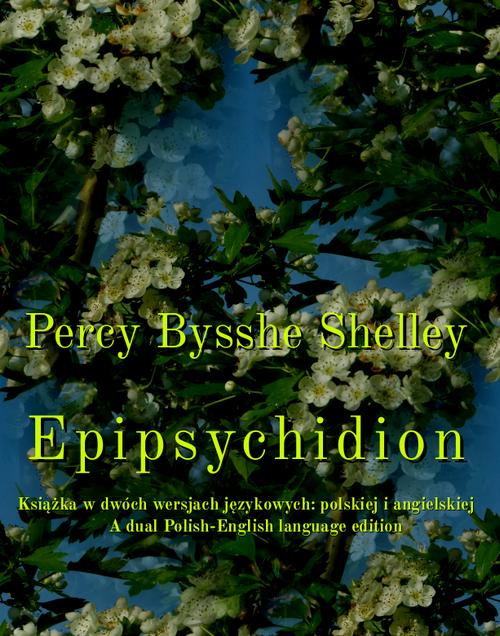 Tytuł: Epipsychidion
Autor: Percy Bysshe Shelley
Wydawnictwo: Armoryka
Formaty: MOBI, EPUB