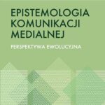 Epistemologia komunikacji medialnej. Perspektywa ewolucyjna — okładka e-booka