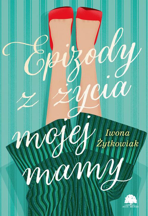 Tytuł: Epizody z życia mojej mamy
Autor: Iwona Żytkowiak
Wydawnictwo: Axis Mundi
Formaty: EPUB, PDF, MOBI