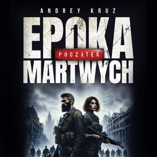 Tytuł: Epoka martwych. Początek
Autor: Andrey Kruz
Wydawnictwo: Wielka Litera
Formaty: MP3