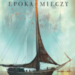 Tytuł: Epoka mieczy
Autor: Michael J. Sullivan
Wydawnictwo: MAG
Formaty: EPUB, MOBI