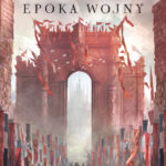 Tytuł: Epoka wojny. Legendy Pierwszego Imperium. Tom 3
Autor: Michael J. Sullivan
Wydawnictwo: MAG
Formaty: EPUB, MOBI