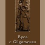 Tytuł: Epos o Gilgameszu
Autor: Nieznany
Wydawnictwo: Armoryka
Formaty: MOBI, EPUB
