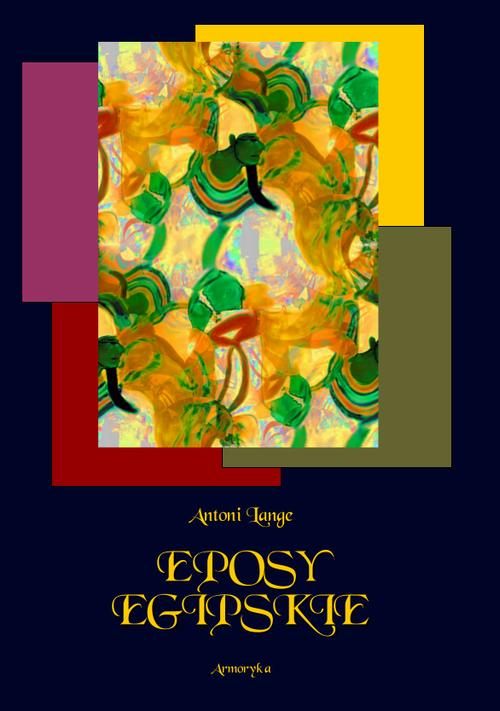 Tytuł: Eposy egipskie
Autor: Antoni Lange
Wydawnictwo: Armoryka
Formaty: PDF