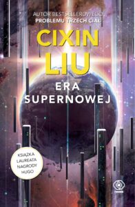 Tytuł: Era supernowej
Autor: Cixin Liu
Wydawnictwo: REBIS
Formaty: EPUB, MOBI