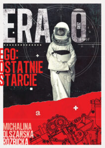 Tytuł: Era Zero (Tom 1). Era Zero. Ego. Ostatnie starcie
Autor: Michalina Olszańska-Rozbicka
Wydawnictwo: Wydawnictwo Nowa Baśń
Formaty: EPUB, MOBI