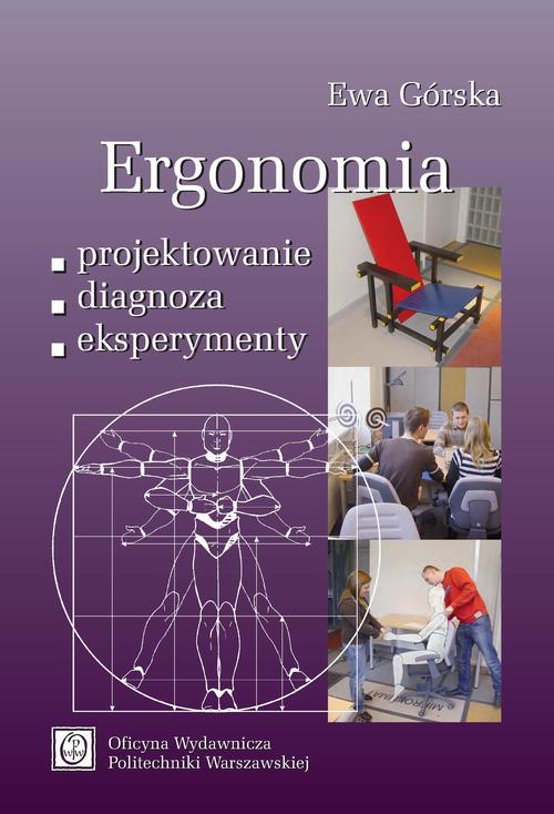 Tytuł: Ergonomia. Projektowanie–diagnoza–eksperymenty
Autor: Ewa Górska
Wydawnictwo: Oficyna Wydawnicza Politechniki Warszawskiej
Formaty: PDF