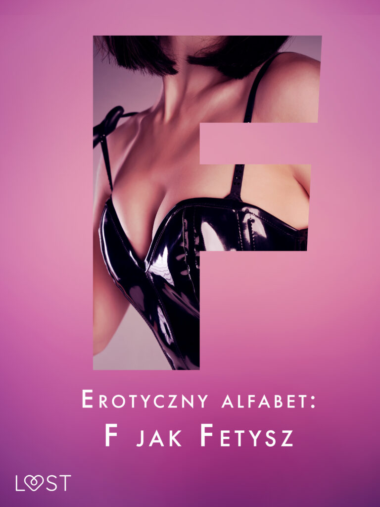 Erotyczny alfabet: F jak Fetysz - zbiór opowiadań — okładka