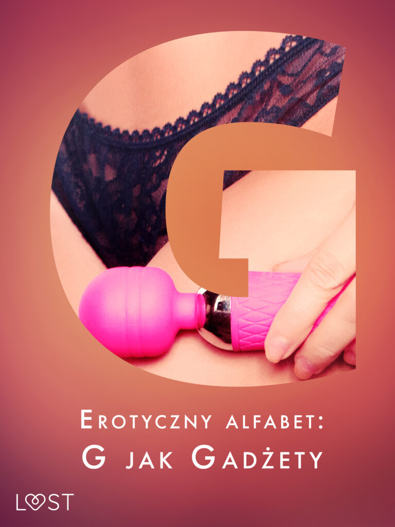 Erotyczny alfabet: G jak Gadżety - zbiór opowiadań — okładka