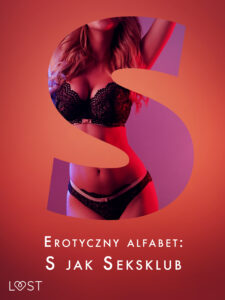 Tytuł: Erotyczny alfabet: S jak Seksklub - zbiór opowiadań
Autor: Alessandra Red, Everly Kane, Ruth Ross, Catrina Curant, Annah Viki M., Mila Lipa, Elena Lund
Wydawnictwo: LUST
Formaty: EPUB, MOBI