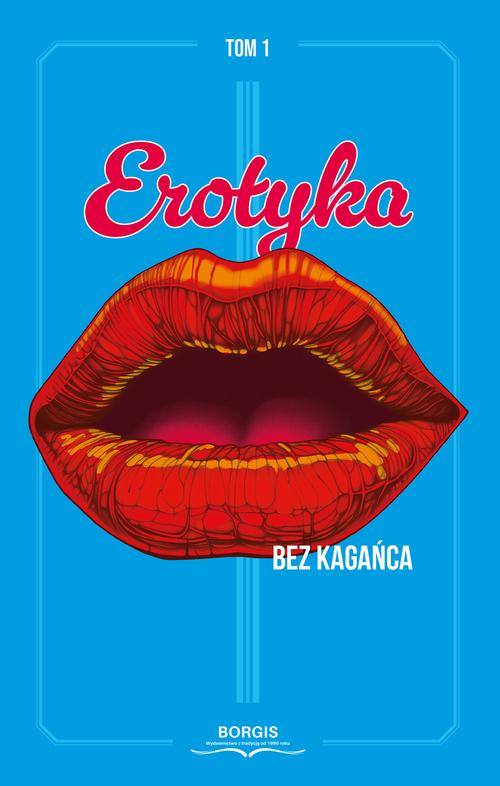 Tytuł: Erotyka bez kagańca Tom 1
Autor: Antologia
Wydawnictwo: Borgis
Formaty: MOBI, EPUB
